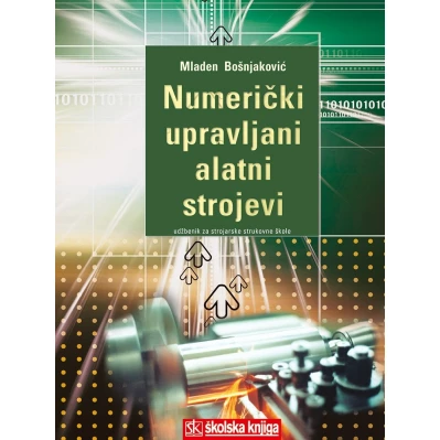 NUMERICKI_UPRAVLJANI_ALATNI_STROJEVI,_udzbenik_za_3__razred_strojarske_strukovne_skole_0.jpg